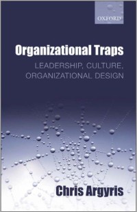 Organizational Traps Leadership, Culture, Organizational Design