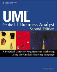 UML for the IT Business Analyst - A Practical Guide to Requirements Gathering Using the Unified Modeling Language