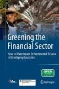 Greening the Financial Sector: How to Mainstream Environmental Finance in Developing Countries