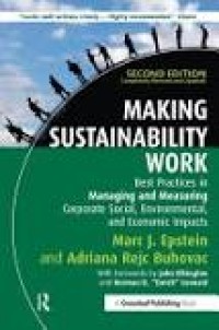 Making Sustainability Work: Best Practices in Managing and Measuring Corporate Social, Environmental and Economic Impacts